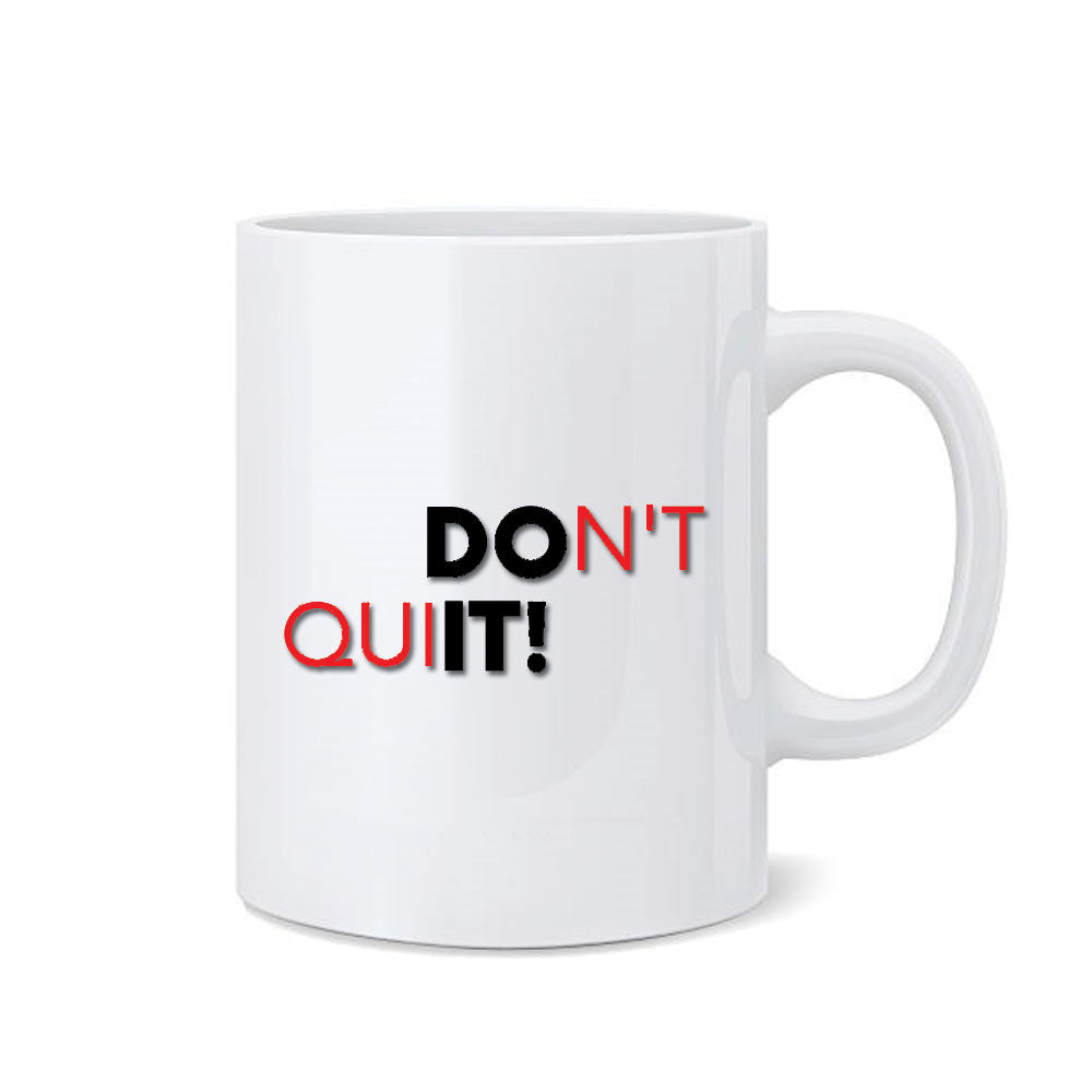 Mug - Don't Quit Printed Mug