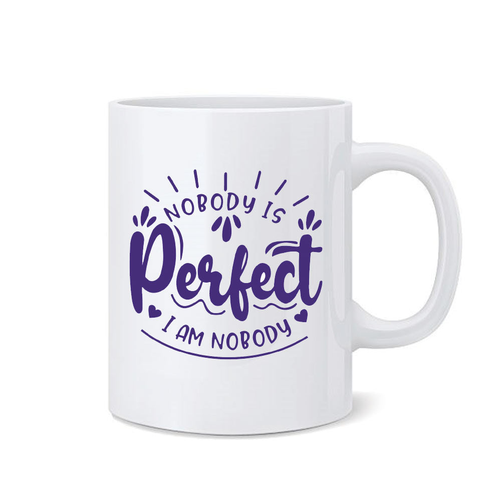 Mug - Nobody is Perfect, I am Nobody Printed Mug